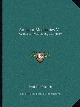 portada amateur mechanics v1: an illustrated monthly magazine (1883) (en Inglés)