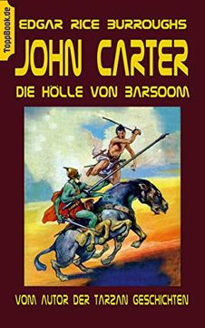 portada John Carter - die Hölle von Baarsoom: Vom Autor der Tarzan Geschichten: 15 (Toppbook Fantastische Welt) (en Alemán)