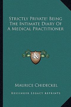 portada strictly private! being the intimate diary of a medical practitioner (in English)