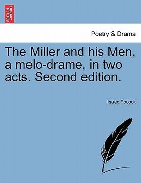 portada the miller and his men, a melo-drame, in two acts. second edition. (in English)