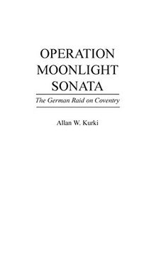 portada Operation Moonlight Sonata: The German Raid on Coventry (Praeger Series in Political) 