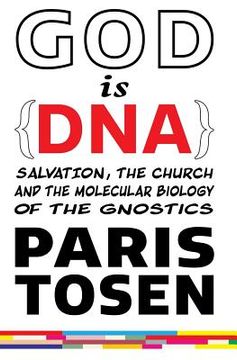 portada GOD is DNA: Salvation, the Church, and the Molecular Biology of the Gnostics (en Inglés)