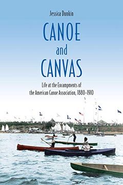 portada Canoe and Canvas: Life at the Encampments of the American Canoe Association, 1880-1910 (en Inglés)