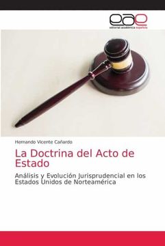 portada La Doctrina del Acto de Estado: Análisis y Evolución Jurisprudencial en los Estados Unidos de Norteamérica (in Spanish)
