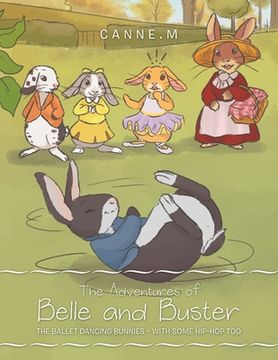 portada The Adventures of Belle and Buster: The Ballet Dancing Bunnies - with Some Hip-Hop Too (en Inglés)