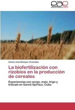 portada La  biofertilización con rizobios en la producción de cereales: Experiencias con sorgo, maíz, trigo y triticale en Sancti Spíritus, Cuba