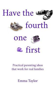portada Have the fourth one first: Practical parenting ideas that work for real families (en Inglés)