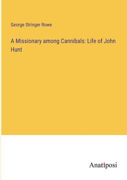 portada A Missionary among Cannibals: Life of John Hunt (en Inglés)