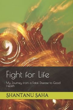 portada Fight for Life: My Journey from a Fatal Disease to Good Health (en Inglés)
