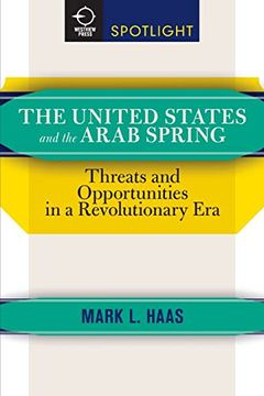 portada The United States and the Arab Spring: Threats and Opportunities in a Revolutionary era