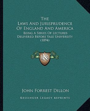 portada the laws and jurisprudence of england and america: being a series of lectures delivered before yale university (1894)