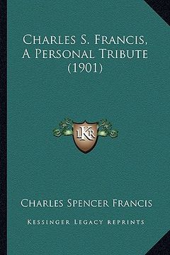 portada charles s. francis, a personal tribute (1901) (en Inglés)