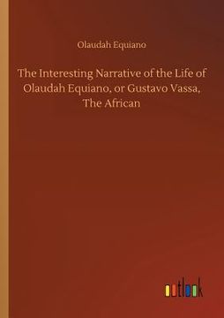 portada The Interesting Narrative of the Life of Olaudah Equiano, or Gustavo Vassa, The African 