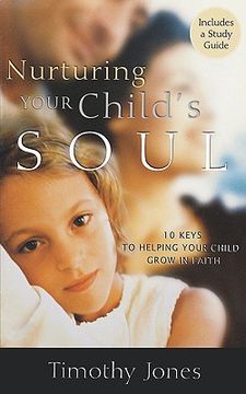 portada nurturing your child's soul: 10 keys to helping your child grow in faith (en Inglés)