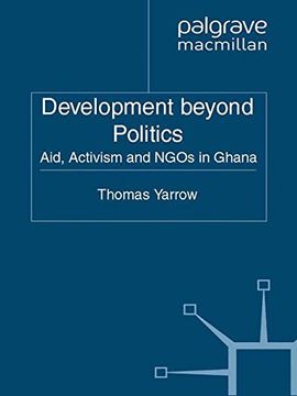 portada Development beyond Politics: Aid, Activism and NGOs in Ghana (Non-Governmental Public Action)