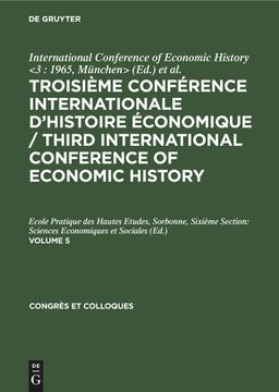portada Troisième Conférence Internationale d\ Histoire Économique / Third International Conference of Economic History, Volume 5, Congrès et Colloques 10 (en Francés)