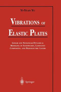 portada vibrations of elastic plates: linear and nonlinear dynamical modeling of sandwiches, laminated composites, and piezoelectric layers (en Inglés)