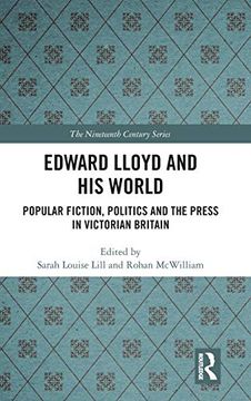 portada Edward Lloyd and his World: Popular Fiction, Politics and the Press in Victorian Britain (The Nineteenth Century Series) (en Inglés)