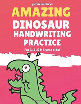 portada Amazing Dinosaur Handwriting Practice for 3, 4, 5 & 6 Year Olds! Colouring Pages - Over 100 Pages - Letter Tracing (Amazing Handwriting) (en Inglés)
