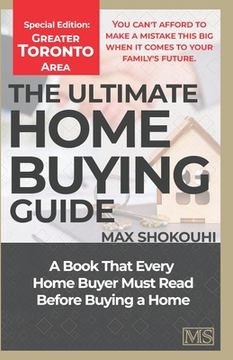 portada The Ultimate Home Buying Guide - Greater Toronto Area Edition: A Home Buying Guide for First-Time Buyers and Anyone House Hunting Again (en Inglés)