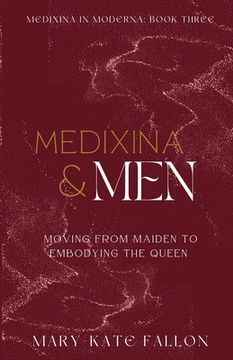 portada Medixina & Men: Moving from Maiden to Embodying the Queen (en Inglés)