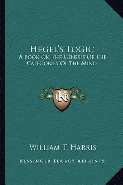portada hegel's logic: a book on the genesis of the categories of the mind: a critical exposition (1890) (in English)