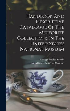 portada Handbook And Descriptive Catalogue Of The Meteorite Collections In The United States National Museum (en Inglés)
