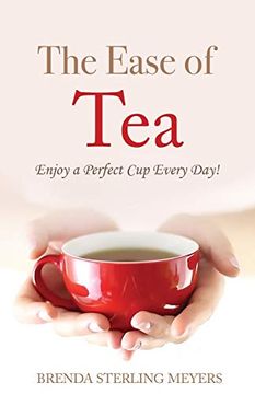 portada The Ease of Tea: Enjoy a Perfect cup Every Day! (en Inglés)