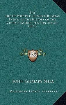 portada the life of pope pius ix and the great events in the history of the church during his pontificate (1877) (en Inglés)