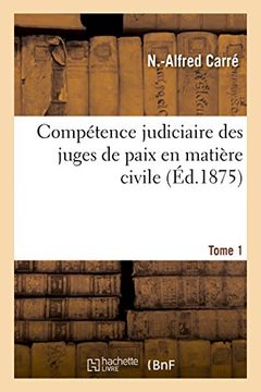 portada Competence Judiciaire Des Juges de Paix En Matiere Civile. Tome 1 (Sciences Sociales) (French Edition)