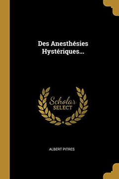 Des Anesthésies Hystériques. (en Francés)