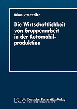 portada Die Wirtschaftlichkeit von Gruppenarbeit in der Automobilproduktion: Fallstudie in Einer Automobilendmontage (en Alemán)