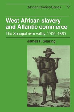 portada West African Slavery and Atlantic Commerce: The Senegal River Valley, 1700 1860 (African Studies) (en Inglés)