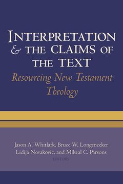 portada Interpretation and the Claims of the Text: Resourcing New Testament Theology: Essays in Honor of Charles H. Talbert (en Inglés)