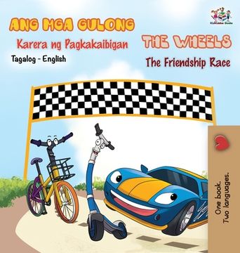 portada The Wheels -The Friendship Race (Tagalog English Bilingual Book) (en Tagalo)