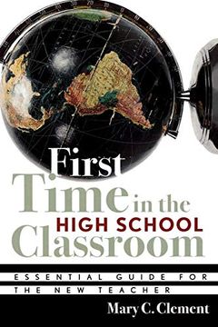 portada First Time in the High School Classroom: Essential Guide for the new Teacher (en Inglés)