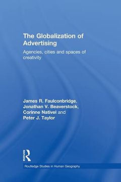 portada The Globalization of Advertising: Agencies, Cities and Spaces of Creativity
