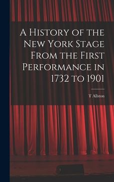portada A History of the New York Stage From the First Performance in 1732 to 1901