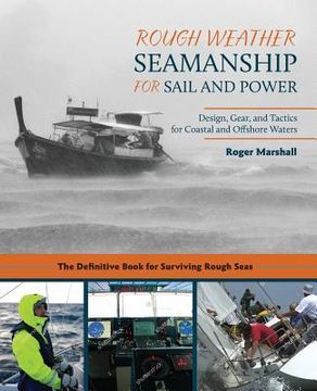 portada Rough Weather Seamanship for Sail and Power: Design, Gear, and Tactics for Coastal and Offshore Waters (en Inglés)