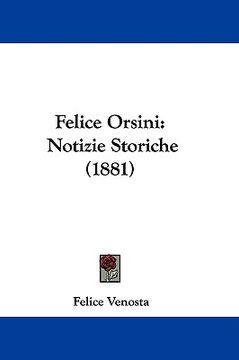 portada felice orsini: notizie storiche (1881) (in English)