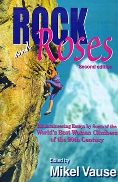 portada rock and roses: mountaineering essays by some of the world's best women climbers of the 20th century (en Inglés)