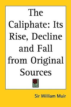 portada the caliphate: its rise, decline and fall from original sources (en Inglés)