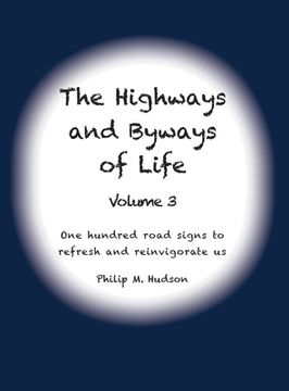 portada The Highways and Byways of Life - Volume 3: One hundred road signs to refresh and reinvigorate us (in English)
