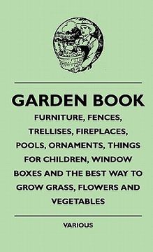 portada garden book - furniture, fences, trellises, fireplaces, poolgarden book - furniture, fences, trellises, fireplaces, pools, ornaments, things for child