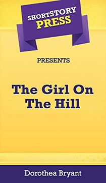 portada Short Story Press Presents the Girl on the Hill (en Inglés)