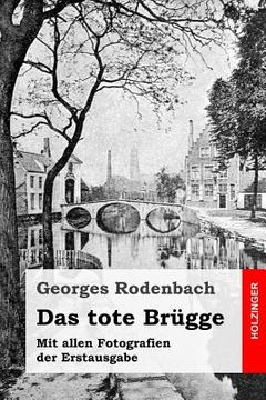 portada Das tote Brügge: Mit allen Fotografien der Erstausgabe (en Alemán)