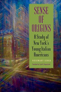 portada Sense of Origins: A Study of new York's Young Italian Americans (Suny Series in Italian (in English)