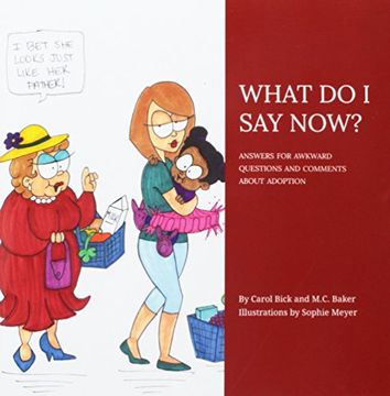 portada WHAT DO I SAY NOW?: ANSWERS FOR AWKWARD QUESTIONS AND COMMENTS ABOUT ADOPTION