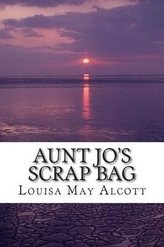 portada Aunt Jo's Scrap Bag: (Louisa May Alcott Classics Collection) (en Inglés)