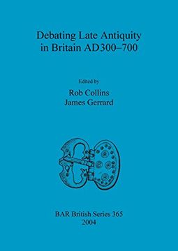 portada Debating Late Antiquity in Britain AD300-700 (BAR British Series)